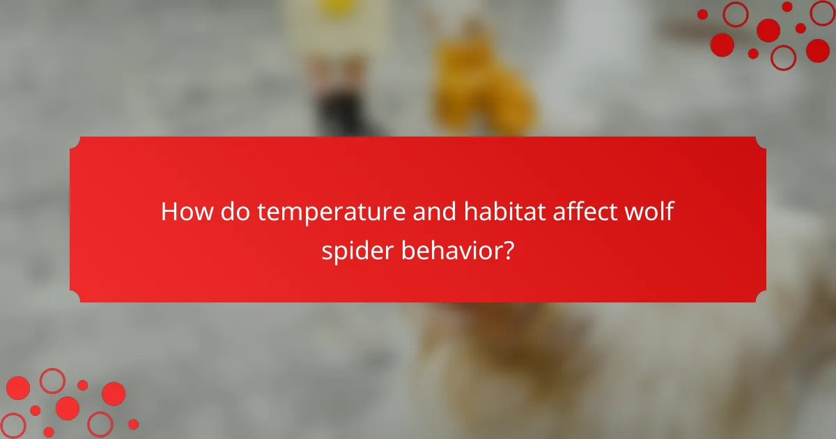 How do temperature and habitat affect wolf spider behavior?